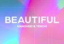 MULTI-MILLION STREAMED MANOVSKI AND TENCHI LINK UP FOR A ‘BEAUTIFUL’ SUMMER! MULTI-MILLION STREAMED MANOVSKI AND TENCHI LINK UP FOR A ‘BEAUTIFUL’ SUMMER!