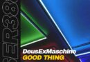 DEUSEXMASCHINE RETURNS ON SERIAL RECORDS WITH VOCAL DEEP HOUSE TRACK ‘GOOD THING’ DEUSEXMASCHINE RETURNS ON SERIAL RECORDS WITH VOCAL DEEP HOUSE TRACK ‘GOOD THING’