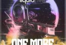 LIQUIDFIVE ANNOUNCES NEW SINGLE ‘ONE MORE’ ON HIS 5L-RECORDS IMPRINT – OUT NOW!