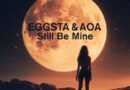 A VALENTINE’S DAY LOVE STORY JUST DROPPED – ‘STILL BE MINE’ BY EGGSTA & AOA A VALENTINE’S DAY LOVE STORY JUST DROPPED – ‘STILL BE MINE’ BY EGGSTA & AOA
