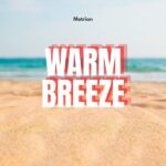 Metrion releases his infectious summer EDM anthem Warm Breeze