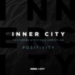 Inner City Return With Vocal House Anthem ‘Positivity’, Featuring Steffanie Christi’an, Including Todd Terry & Chuck Daniels Remixes